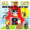 All the Cats Were Playin'