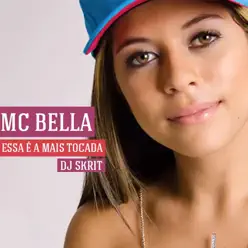 Essa É a Mais Tocada (feat. Dj Skrit) - Single - MC Bella Essa É a Mais Tocada (feat. Dj Skrit) - Single - MC Bella