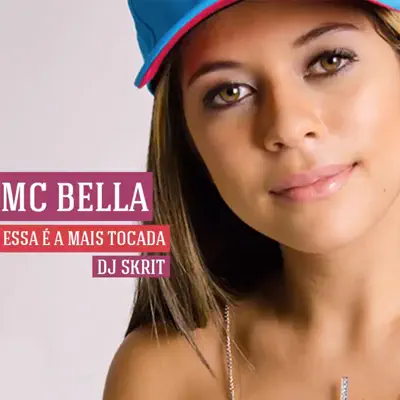 Essa É a Mais Tocada (feat. Dj Skrit) - Single - MC Bella Essa É a Mais Tocada (feat. Dj Skrit) - Single - MC Bella