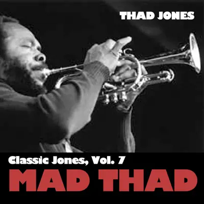 Classic Jones, Vol. 7: Mad Thad - Thad Jones