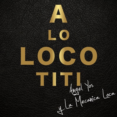 A Lo Loco Titi - Single - Angel Yos y La Mecanica Loca