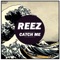 Catch Me - Reez lyrics