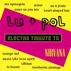 Lu + Pol - Electro Tribute to Nirvana - Pol Lu + Pol - Electro Tribute to Nirvana - Pol