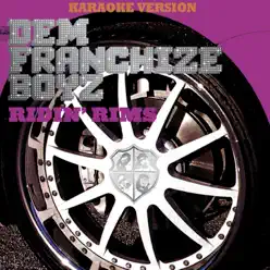 Ridin' Rims (Karaoke Version) - Single - Dem Franchize Boyz Ridin' Rims (Karaoke Version) - Single - Dem Franchize Boyz