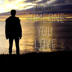 Someone You Love - Single - Arshad