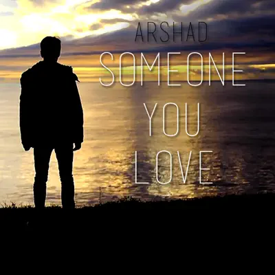 Someone You Love - Single - Arshad