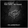 Too Cool to Toast - Single album lyrics, reviews, download