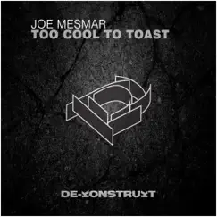 Too Cool to Toast - Single by Joe Mesmar album reviews, ratings, credits