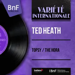 Topsy / The Hora (Mono Version) - Single - Ted Heath Topsy / The Hora (Mono Version) - Single - Ted Heath