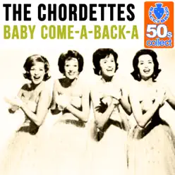 Baby Come-A-Back-A (Remastered) - Single - The Chordettes Baby Come-A-Back-A (Remastered) - Single - The Chordettes
