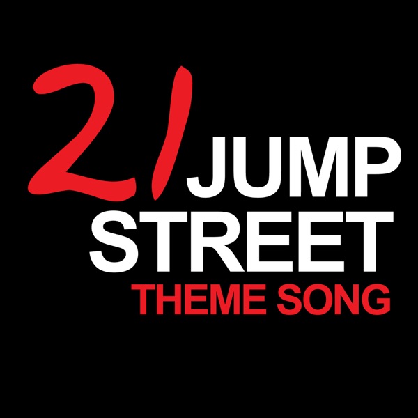 21 Jump Street Theme