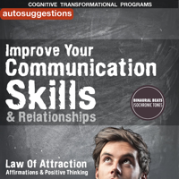 Cognitive Transformational Programs - Improve Your Communication Skills & Relationships: Autosuggestions, Law of Attraction Affirmations & Positive Thinking artwork