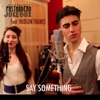 Say Something (feat. Hudson Thames) - Single