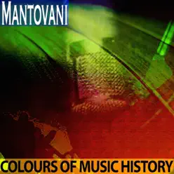 Colours of Music History (Remastered) - Mantovani Colours of Music History (Remastered) - Mantovani