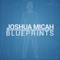 Blueprints - Joshua Micah lyrics