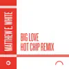 Big Love (Hot Chip Remix) - Single album lyrics, reviews, download