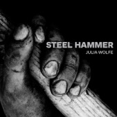 Julia Wolfe: Steel Hammer artwork