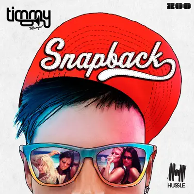 Snapback (Remixes) - EP - Timmy Trumpet Snapback (Remixes) - EP - Timmy Trumpet