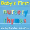 Baby's First Nursery Rhymes: Baby Lullaby Music for Babies First Cradle Songs album lyrics, reviews, download