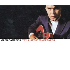 Try a Little Tenderness - Glen Campbell