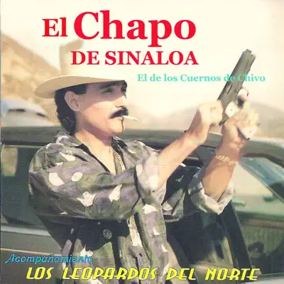 El de los Cuernos de Chivo (feat. Los Leopardos Del Norte) - El Chapo De Sinaloa