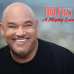 A Mighty Love - Phil Perry
