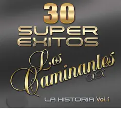 30 Super Éxitos la Historia Vol. 1 - Los Caminantes