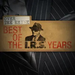 Best of the IRS Years: Over the Rhine - Over The Rhine