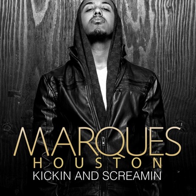 Kickin and Screamin - Single - Marques Houston