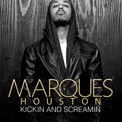 Kickin and Screamin - Single - Marques Houston