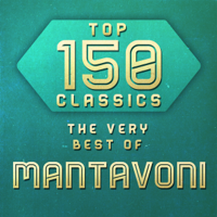 Mantavoni - Top 150 Classics - The Very Best of Mantavoni artwork