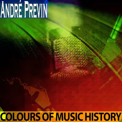 Colours of Music History (Remastered) - André Previn Colours of Music History (Remastered) - André Previn