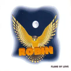 Flames Of Love - Cd Single by Robin album reviews, ratings, credits