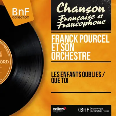 Les enfants oubliés / Que toi (Mono Version) - Single - Franck Pourcel