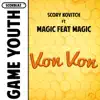 Von von (feat. Magic feat Magic) [Game Youth] - Single album lyrics, reviews, download
