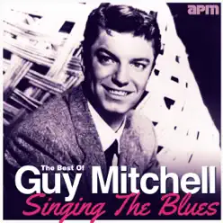 Singing the Blues - The Best of Guy Mitchell - Guy Mitchell