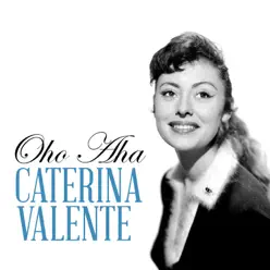 Oho Aha - Single - Caterina Valente Oho Aha - Single - Caterina Valente