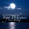 Full Moon Yoga Whispers - Relaxation Meditation New Age Soundtrack album lyrics, reviews, download