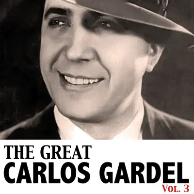 The Great Carlos Gardel, Vol. 3 - Carlos Gardel
