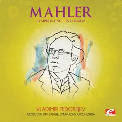 Mahler: Symphony No. 1 in D Major (Remastered) by Moscow RTV Large Symphony Orchestra & Vladimir Fedoseyev album reviews, ratings, credits