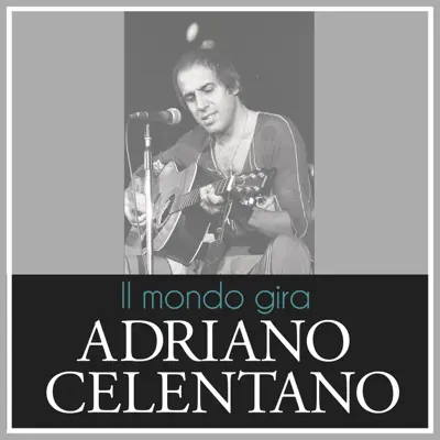 Il mondo gira - Single - Adriano Celentano