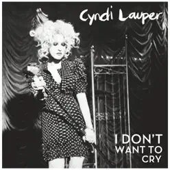 I Don't Want to Cry - Single (feat. Leo Gandelman) - Single - Cyndi Lauper