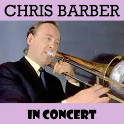 In Concert - Chris Barber In Concert - Chris Barber