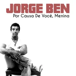 Por Causa de Você, Menina - Single - Jorge Ben