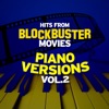 Hits from Blockbuster Movies (Piano Versions Vol. 2)