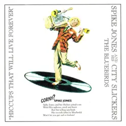 Hiccups Will Live Forever - Spike Jones & His City Slickers