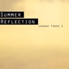 Summer Reflection - Lounge Tones 1, 2013