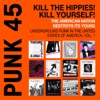 Soul Jazz Records Presents PUNK 45: Kill The Hippies! Kill Yourself! The American Nation Destroys Its Young. Underground Punk in the United States of America, Vol. 1. 1973-1987, 2013