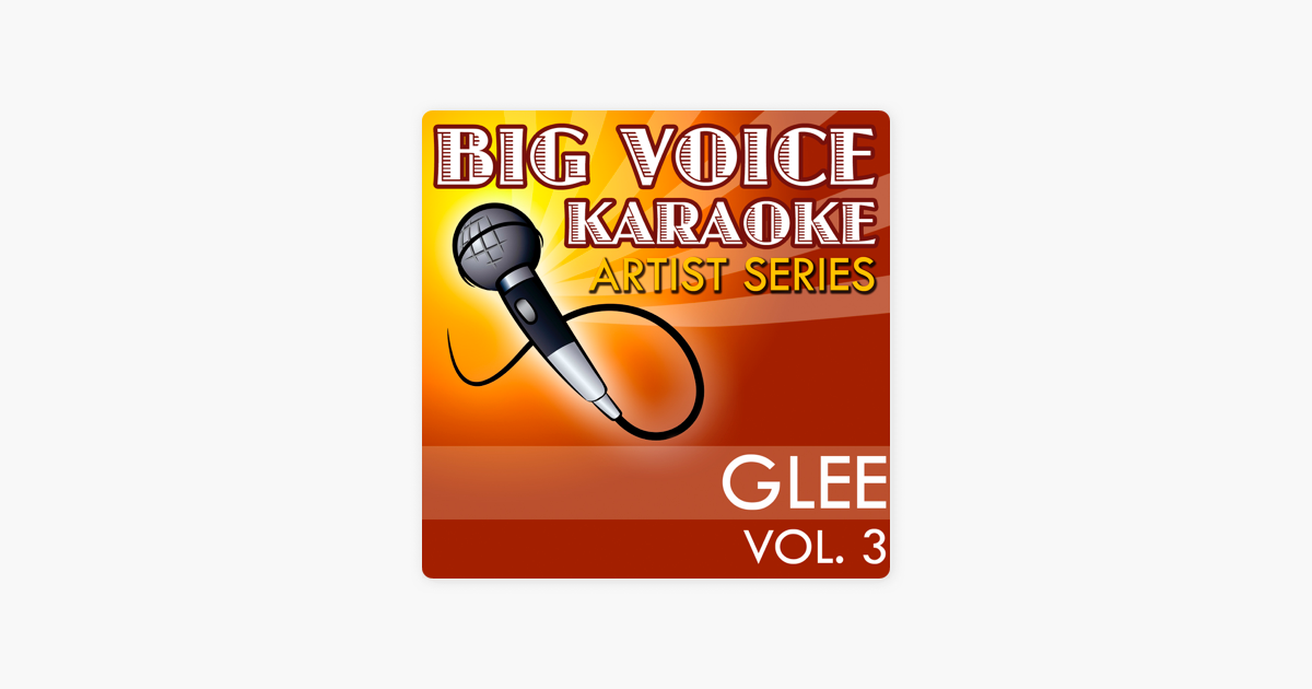 Karaoke Glee Cast Vol 3 By Big Voice Karaoke On Apple Music