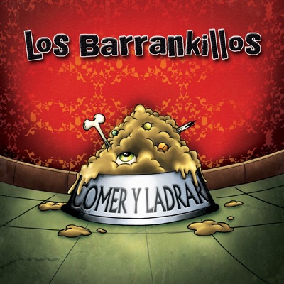 Comer y Ladrar - Los Barrankillos